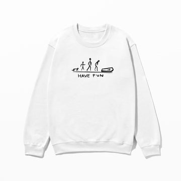 Have Fun - Sweatshirt