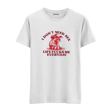 I Don't Need Sex - Regular Tshirt