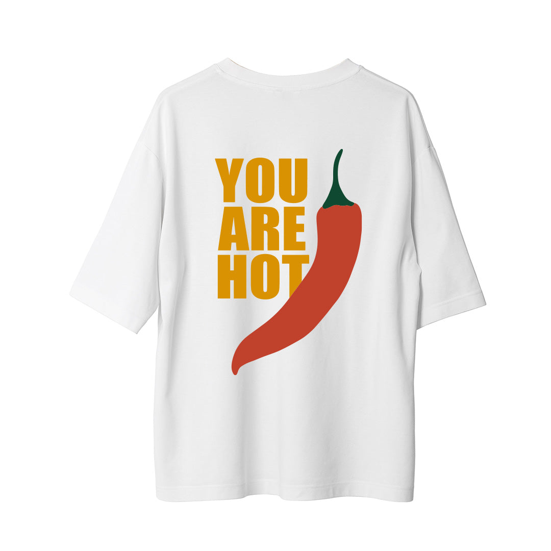 You Are Hot - Oversize T-Shirt