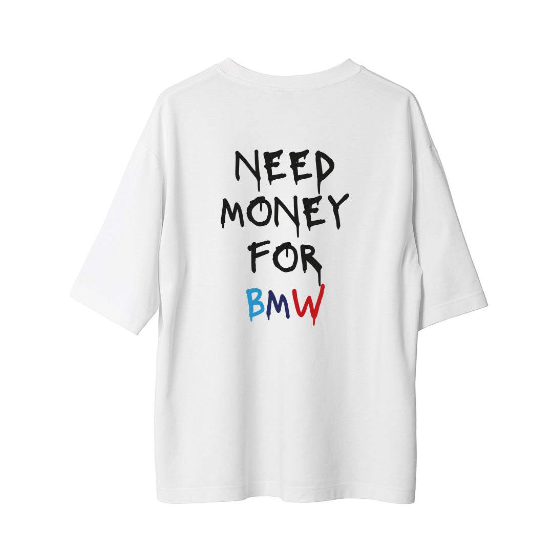 Need Money For BMW - Oversize T-Shirt