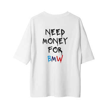 Need Money For BMW - Oversize T-Shirt