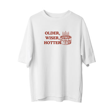 Older, Wiser, Hotter - Oversize T-Shirt