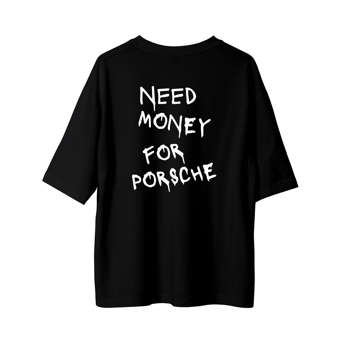 Need Money For Porsche - Oversize T-Shirt