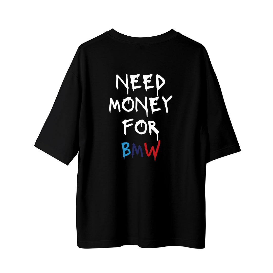 Need Money For BMW - Oversize T-Shirt