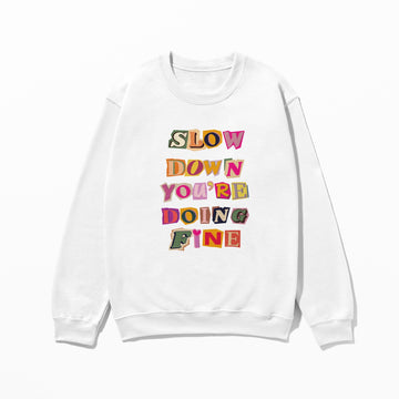 Slow Down - Sweatshirt
