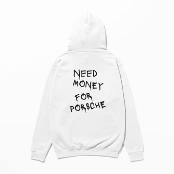 Need Money For Porsche - Hoodie