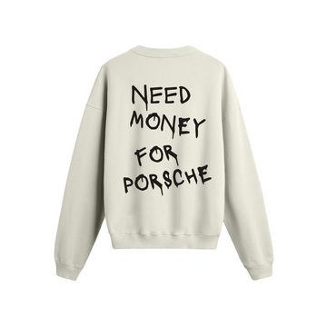 Need Money For Porsche - Oversize Sweatshirt