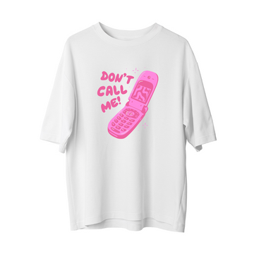 Don't Call Me - Oversize T-Shirt