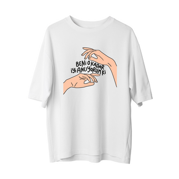 Beni O Kadar İyi Anlıyorum Ki - Oversize T-Shirt