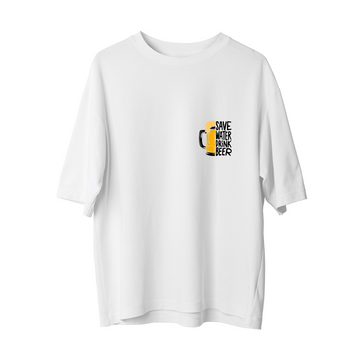 Save Water - Oversize T-Shirt