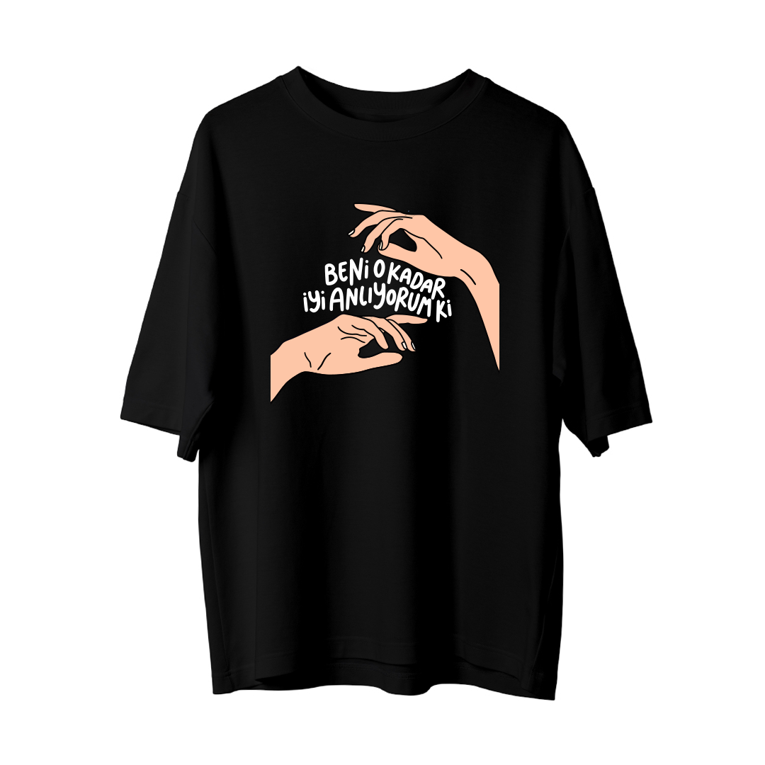 Beni O Kadar İyi Anlıyorum Ki - Oversize T-Shirt