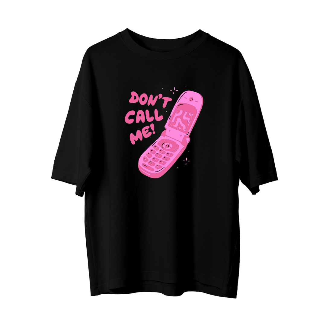 Don't Call Me - Oversize T-Shirt