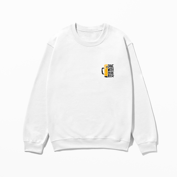 Save Water - Sweatshirt