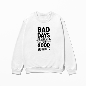 Bad Days Workout - Sweatshirt