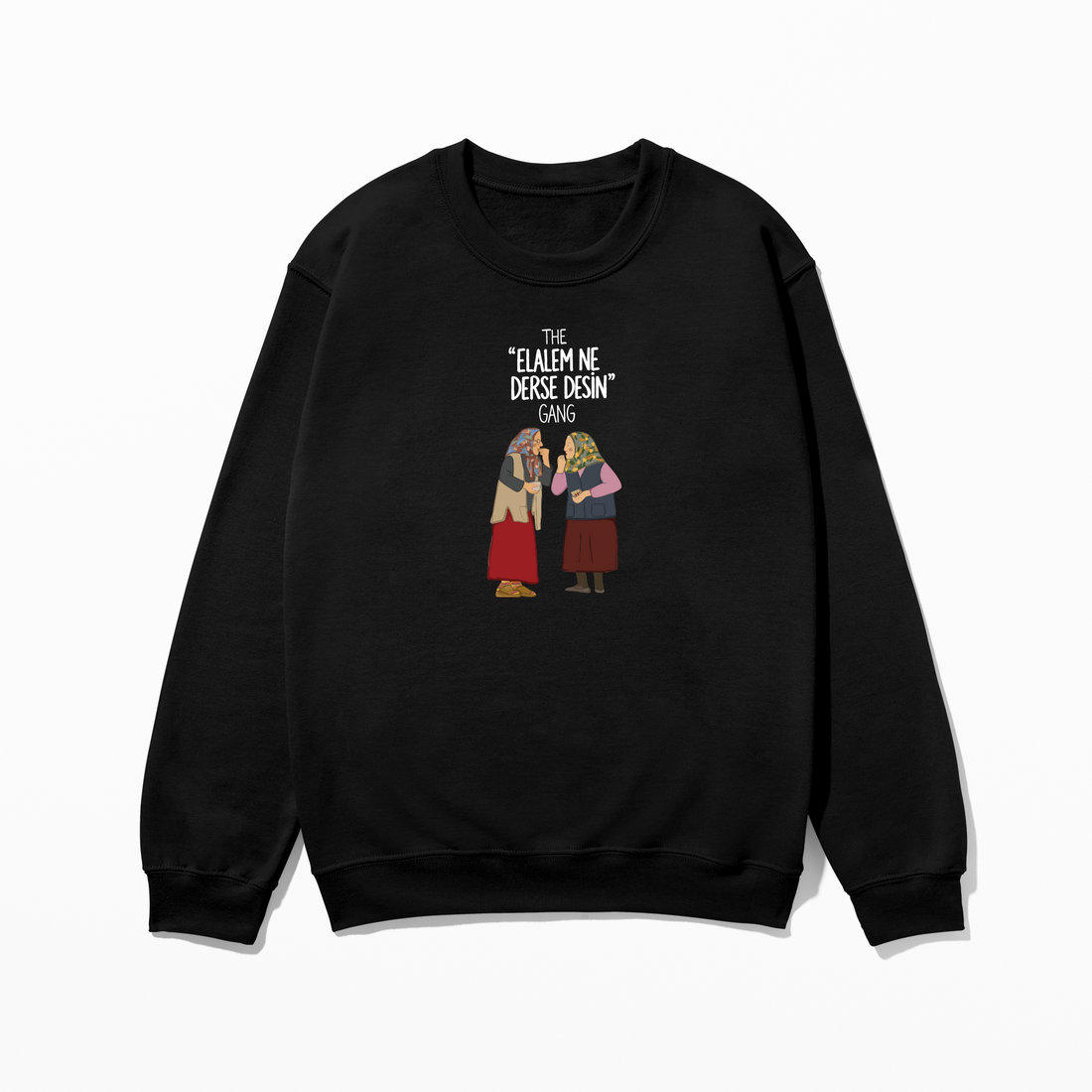 The Elalem Ne Derse Desin Gang - Sweatshirt