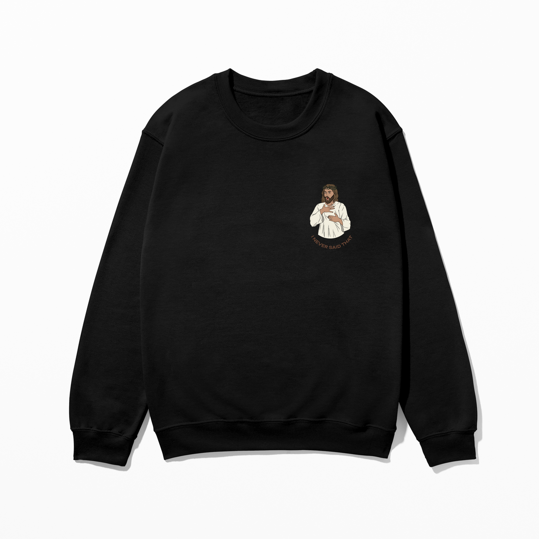 I NEVER SAID THAT - Sweatshirt